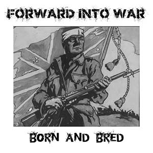 Forward Into War "Born And Bred" LP TP